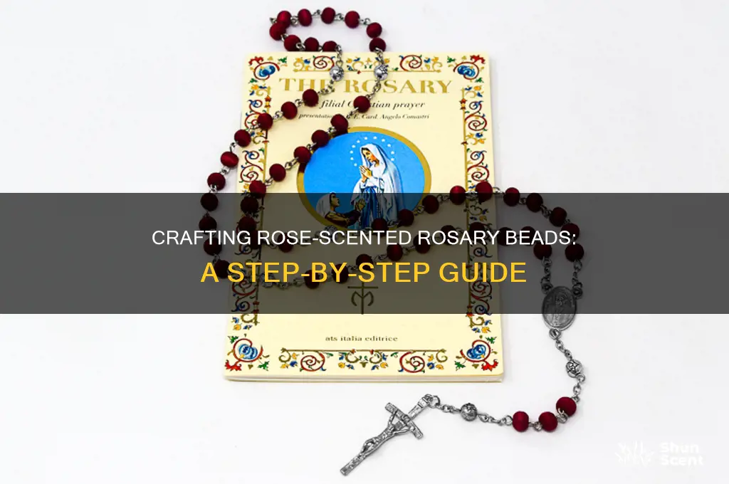 how to make rose scented rosary beads