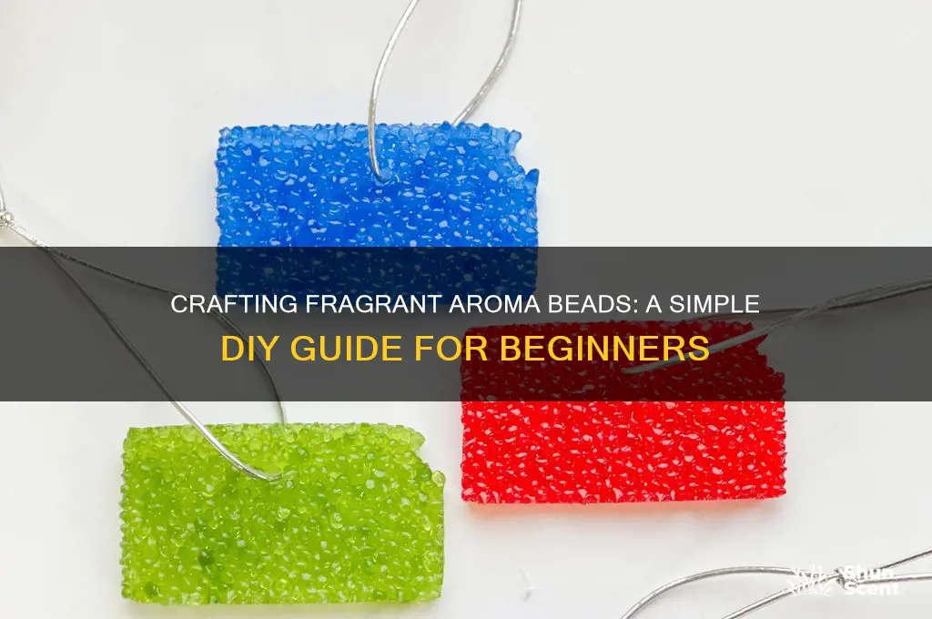 how to make scented aroma beads