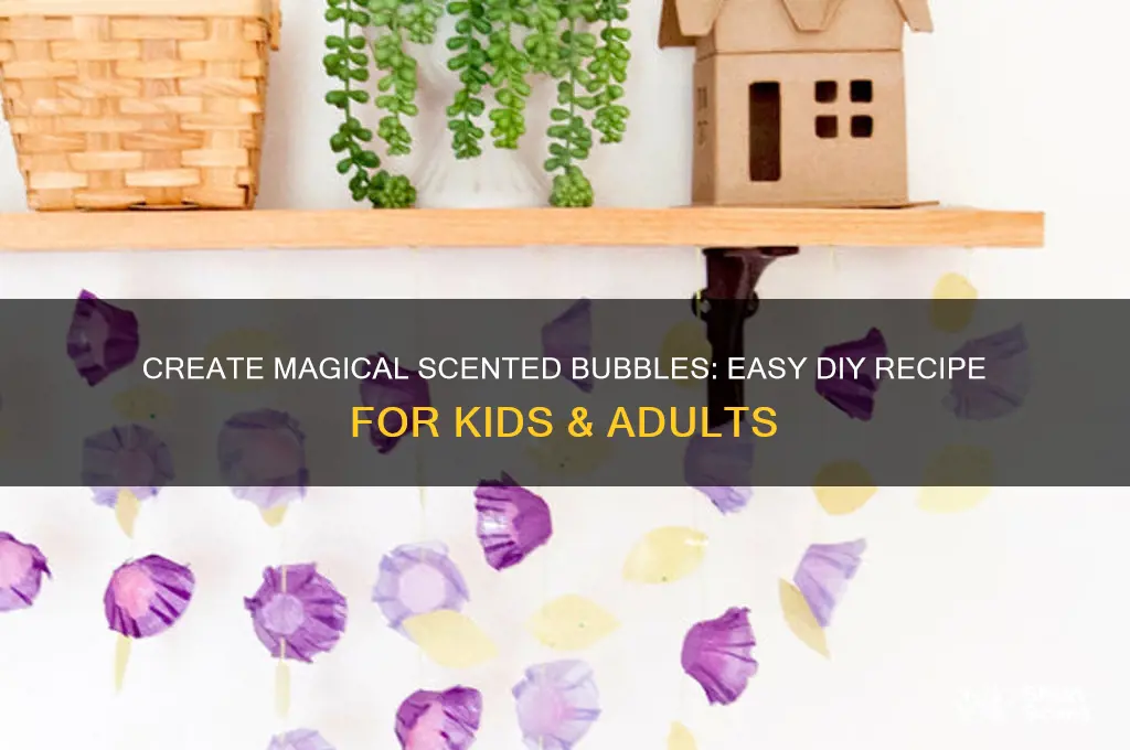 how to make scented bubbles