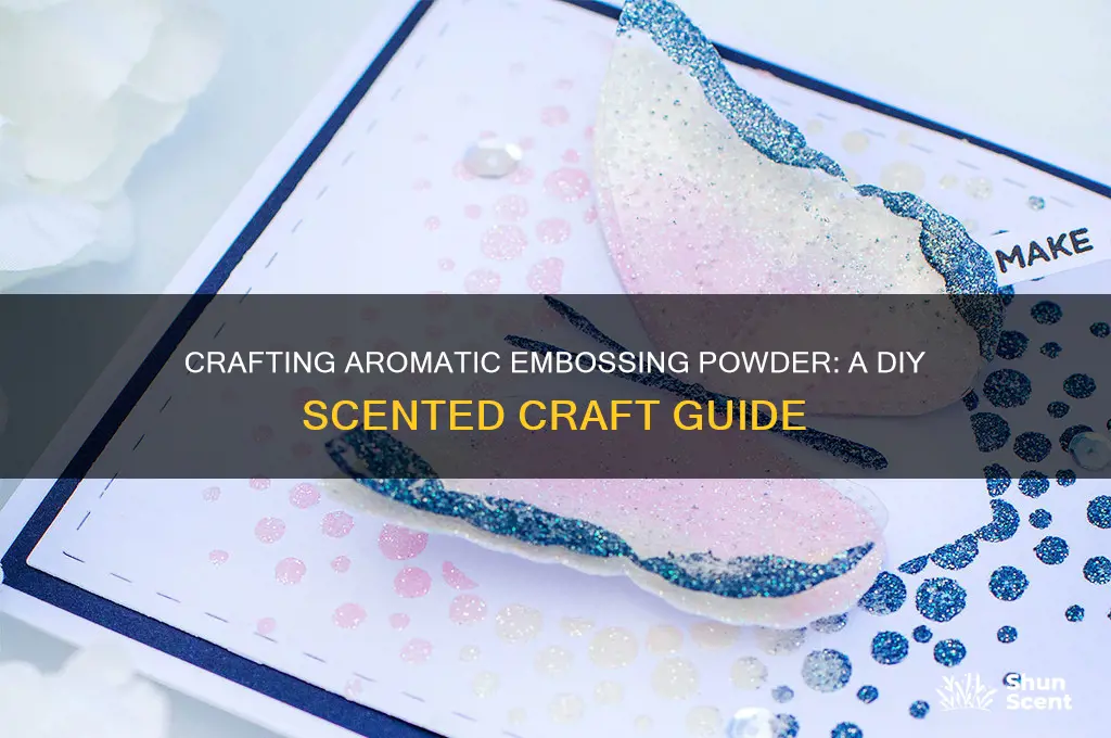 how to make scented embossing powder
