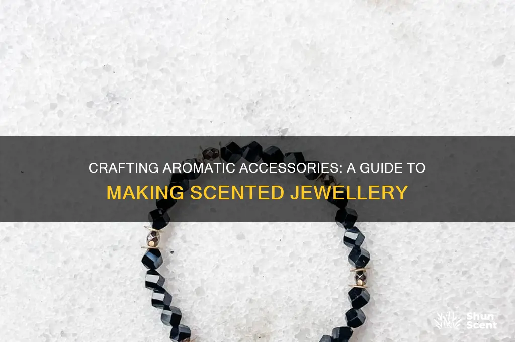 how to make scented jewellery