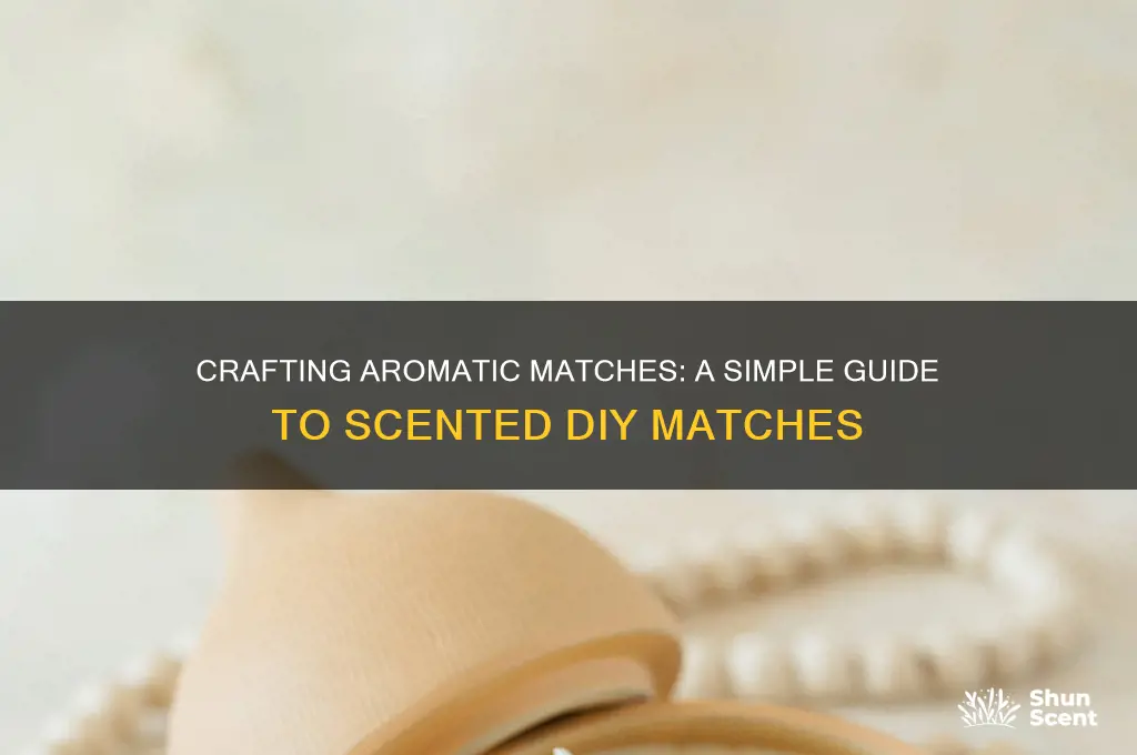 how to make scented matches
