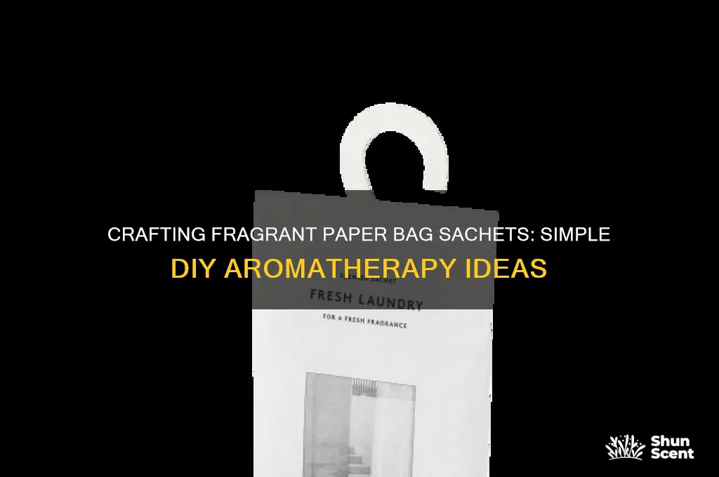 how to make scented paper bag sachets