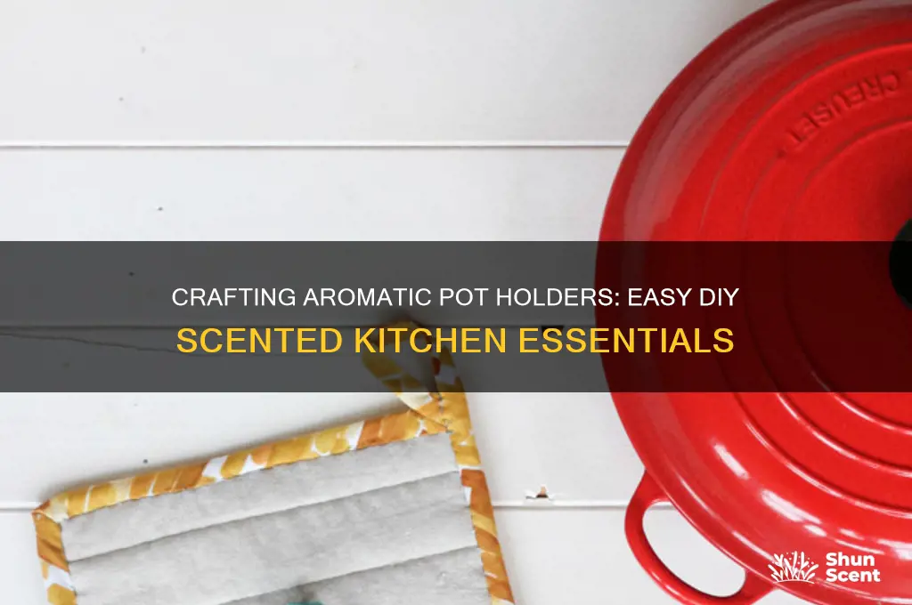 how to make scented pot holders