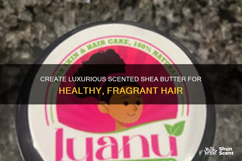 how to make scented shea butter for hair