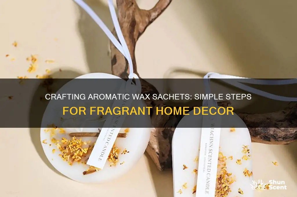 how to make scented wax sachets