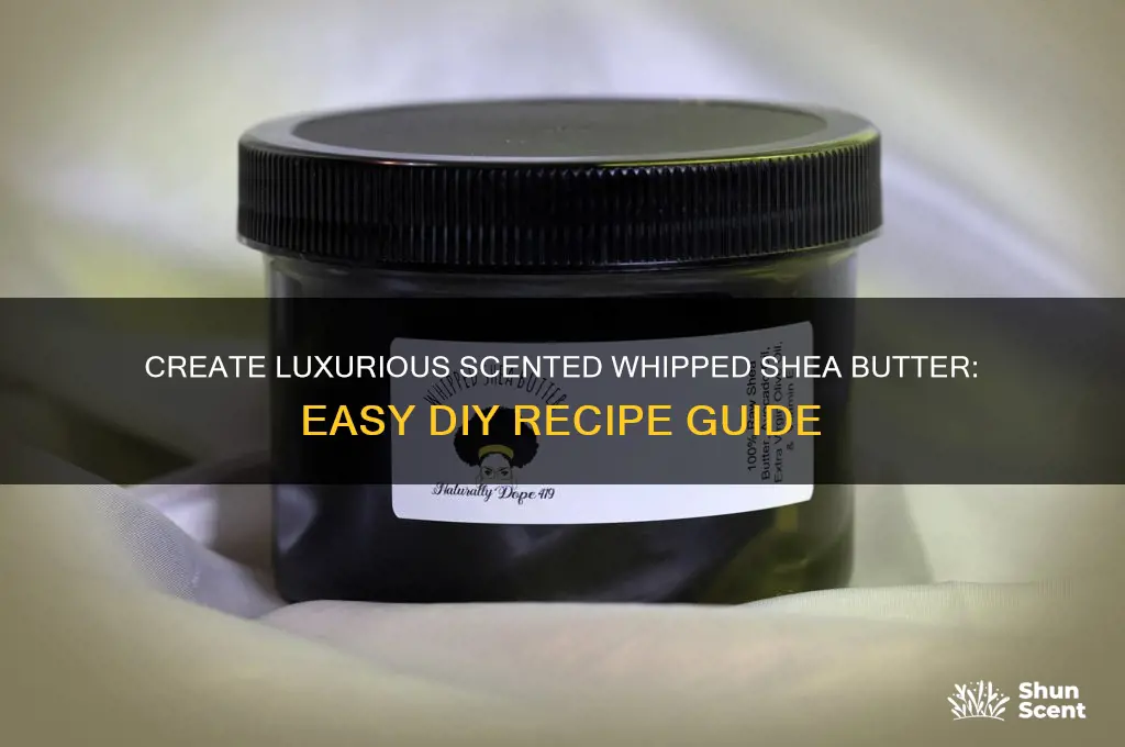 how to make scented whipped shea butter