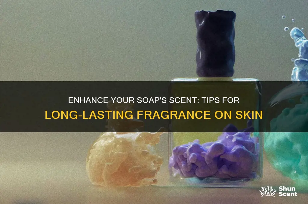how to make soap scent last longer on skin