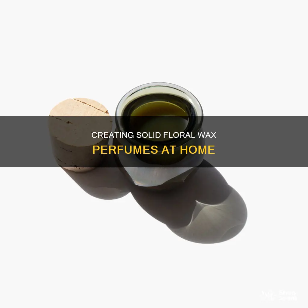 how to make solid perfume with floral wax