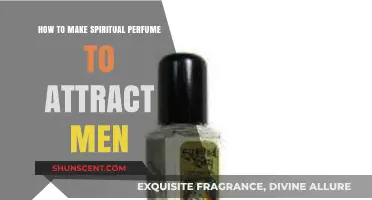 Create a Spiritual Perfume to Attract Men
