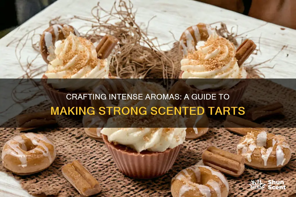 how to make strong scented tarts