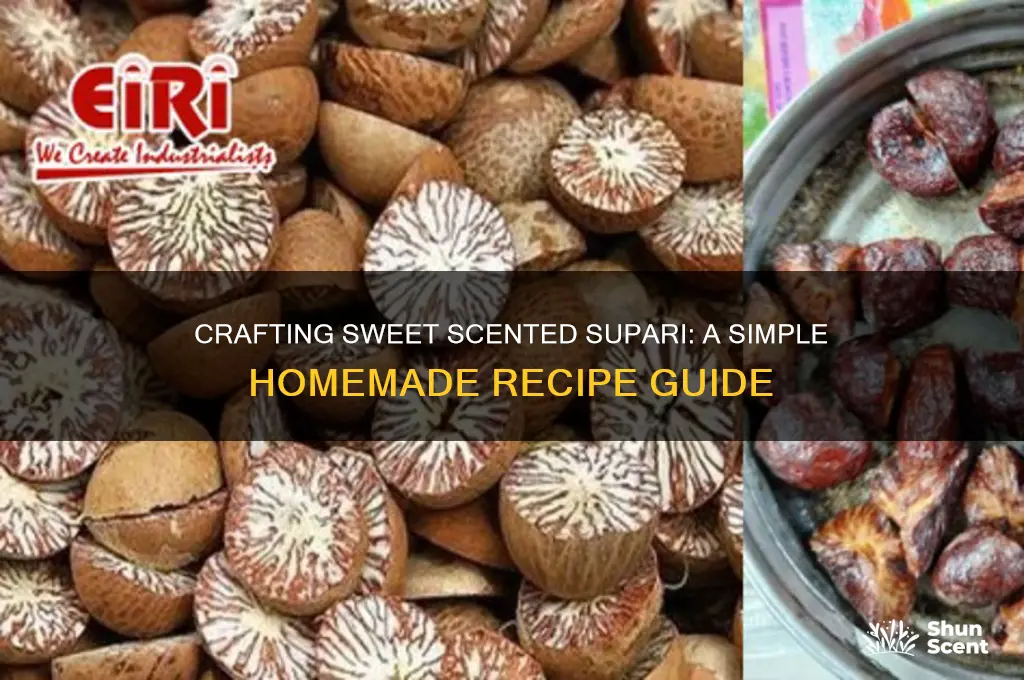 how to make sweet scented supari