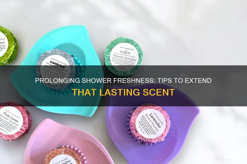 how to make that shower scent last longer