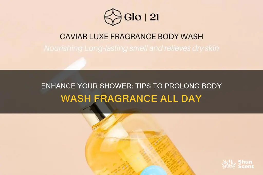 how to make the scent of body wash last