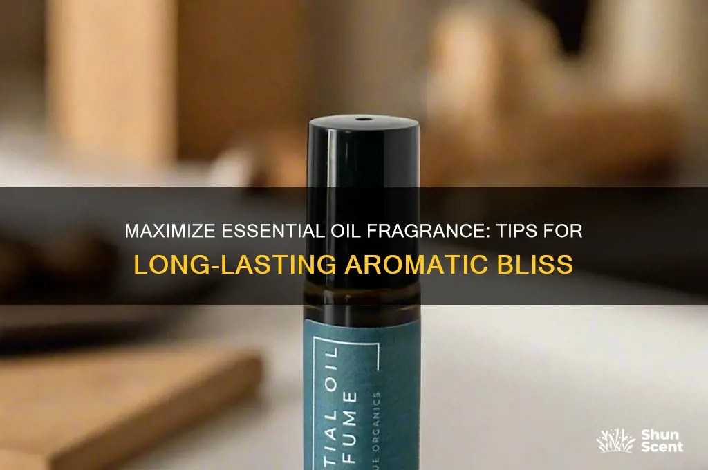 how to make the scent of essentail oils last longer