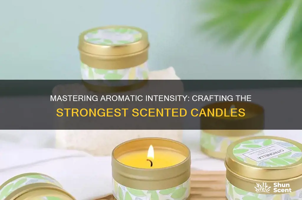 how to make the strongest scented candles