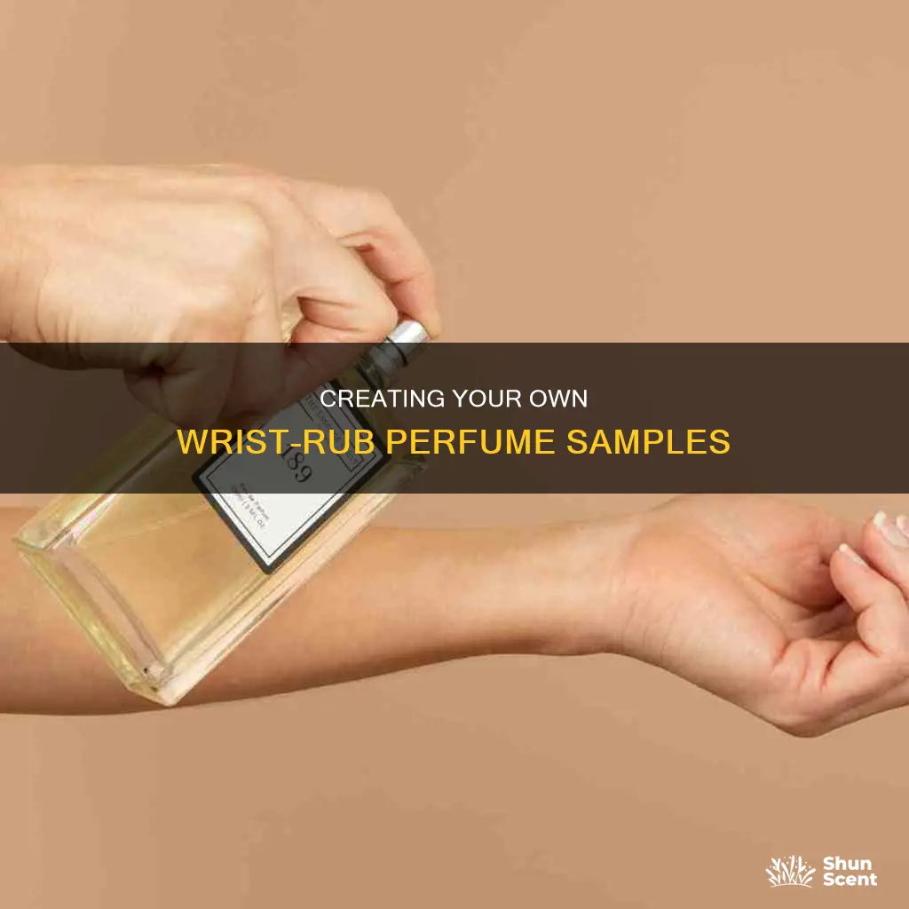 how to make those rub your wrist here perfume samples