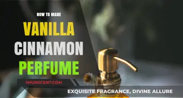 Creating a Sweet-Smelling Vanilla Cinnamon Perfume