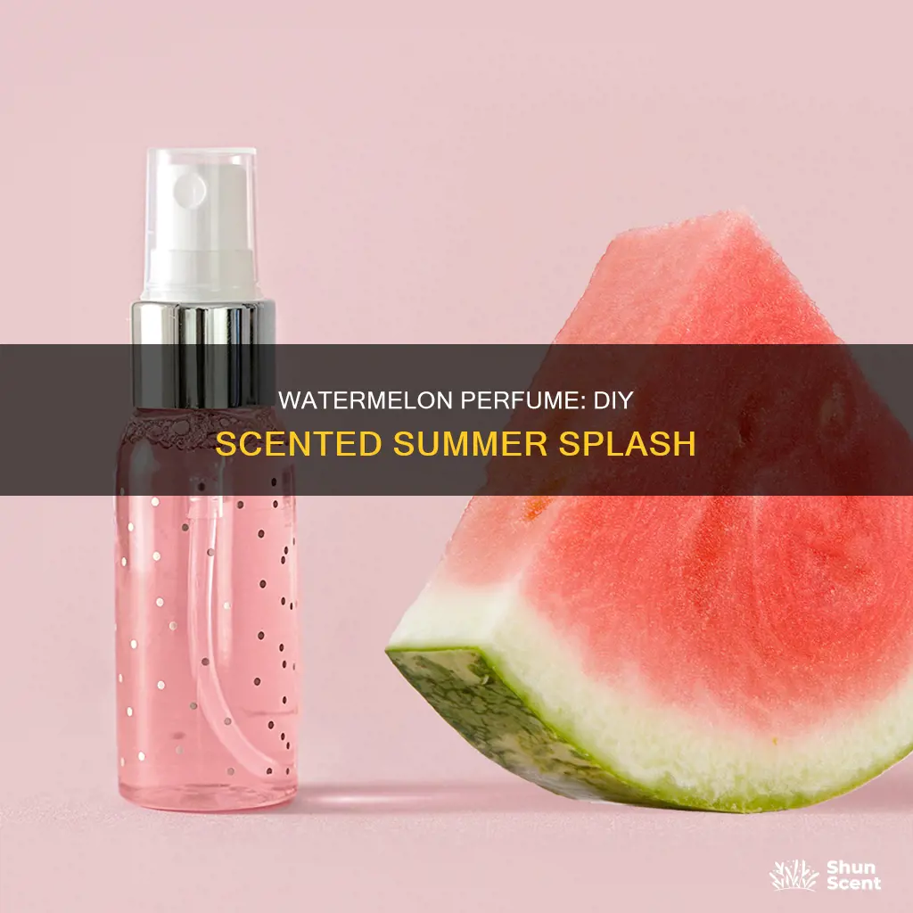 how to make watermelon perfume