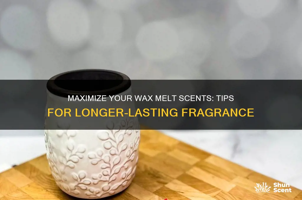 how to make wax melt scents last longer