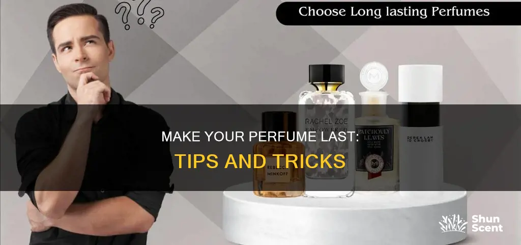 how to make weak perfume last longer