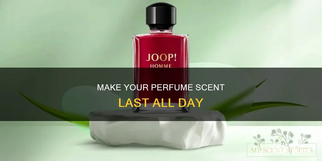 how to make your perfume scent last