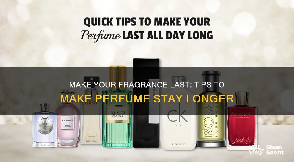 how to make your perfume stay on longer