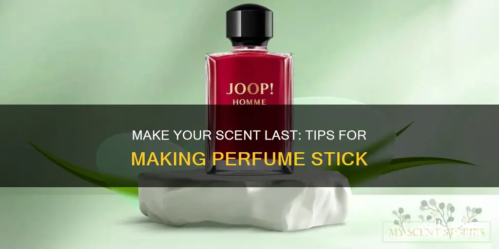 how to make your perfume stick