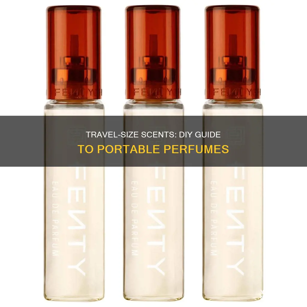 how to make your perfume travel size