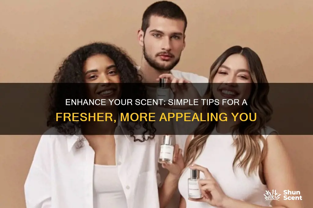 how to make your scent smell better