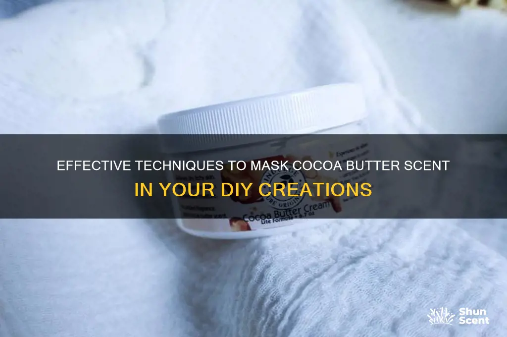 how to mask cocoa butter scent