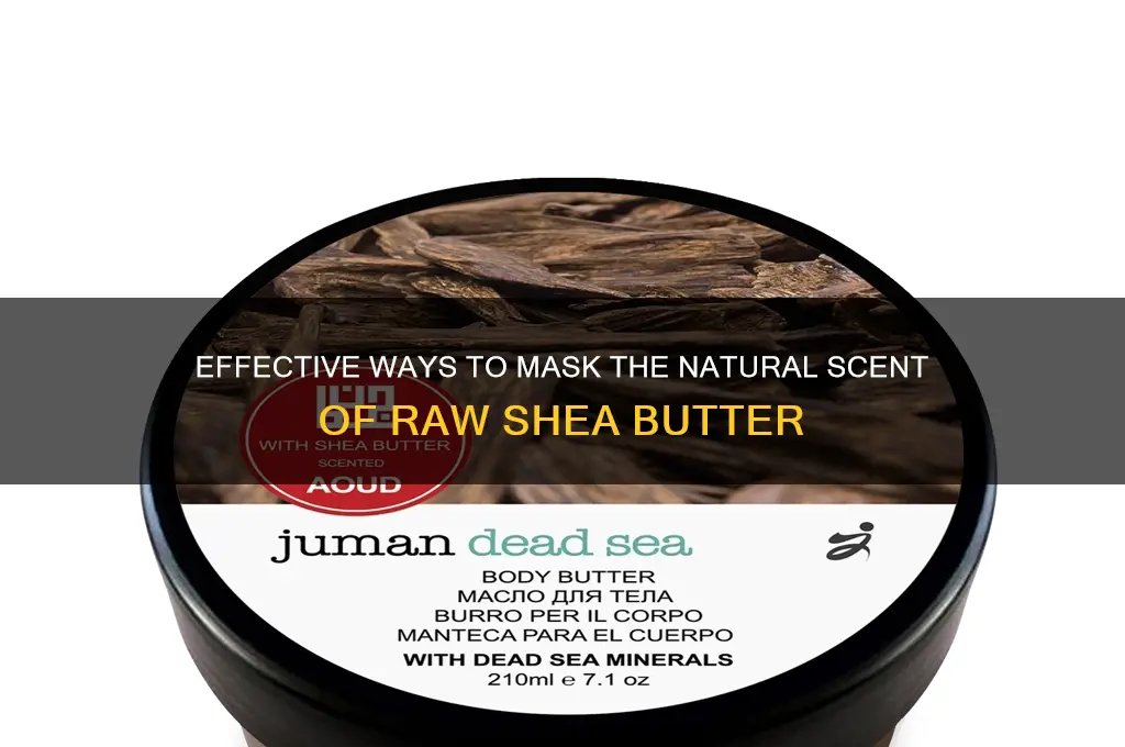 how to mask scent of raw shea