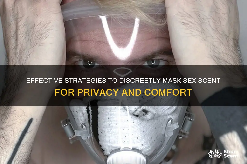 how to mask sex scent
