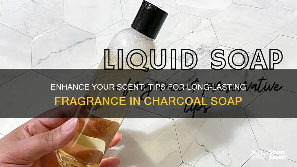 how to matain fragrance in activated charcol soap