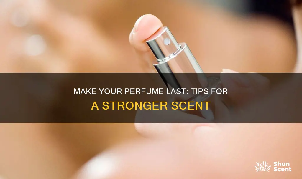 how to maximize your perfume smell stronger