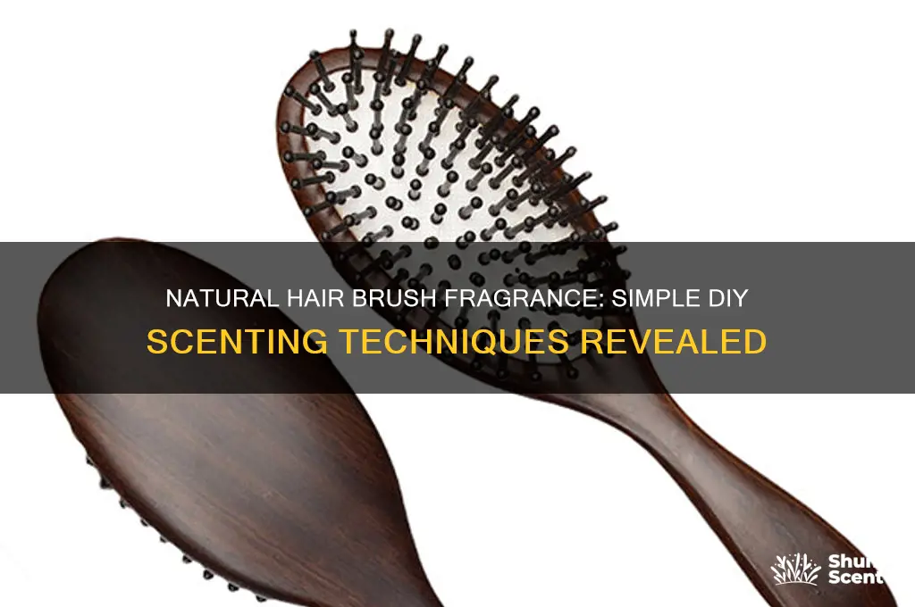 how to naturally scent your hair brush