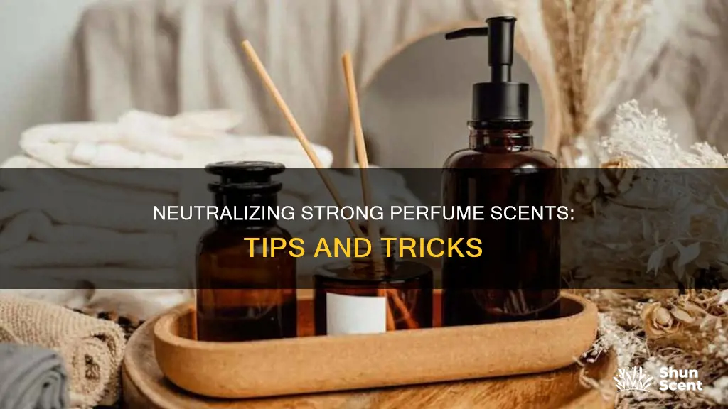 how to neutralize perfume odor