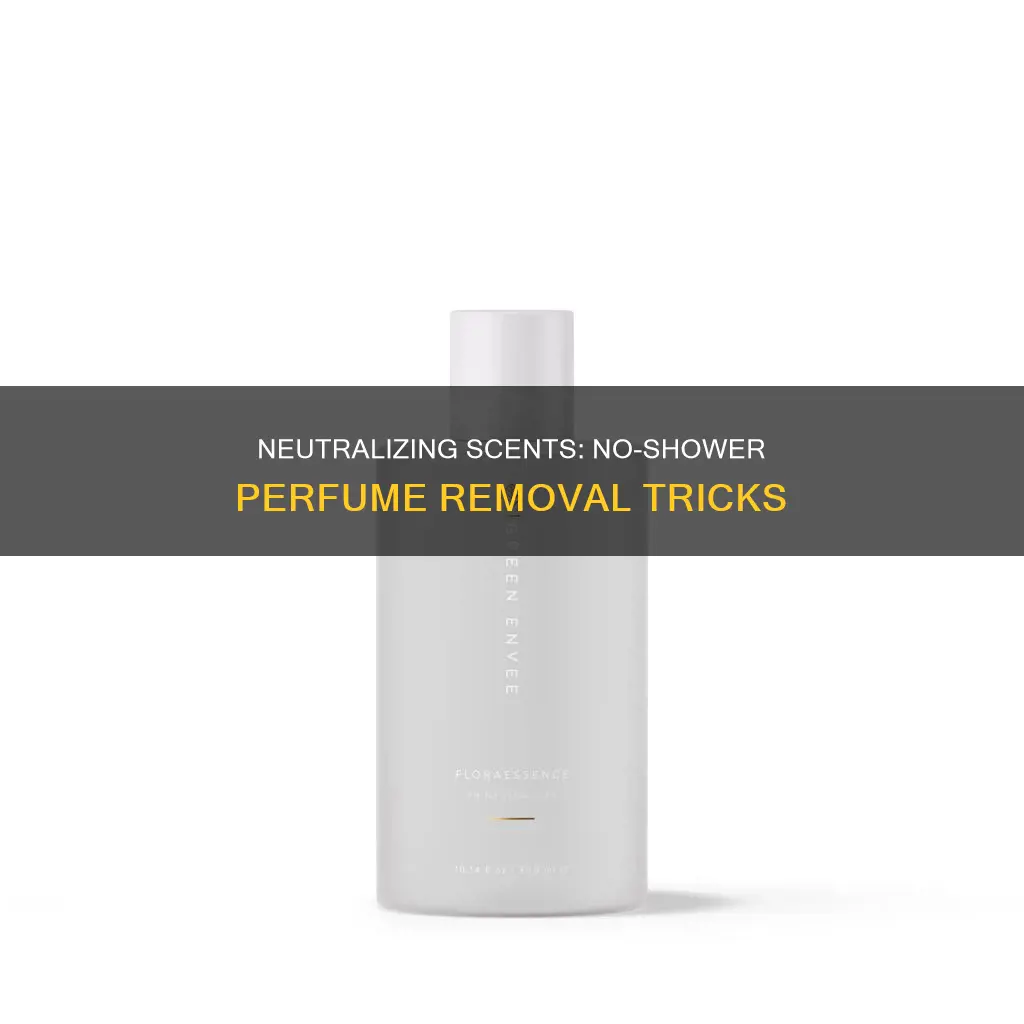 how to nullify perfume without taking a shower