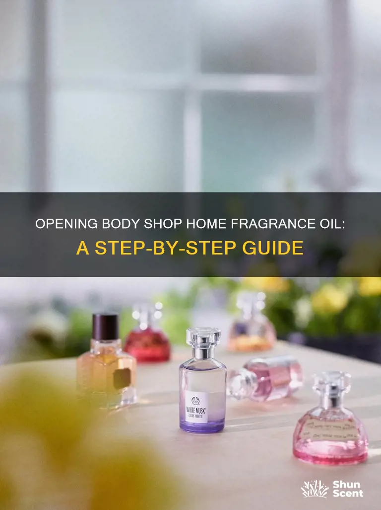 how to open body shop home fragrance oil
