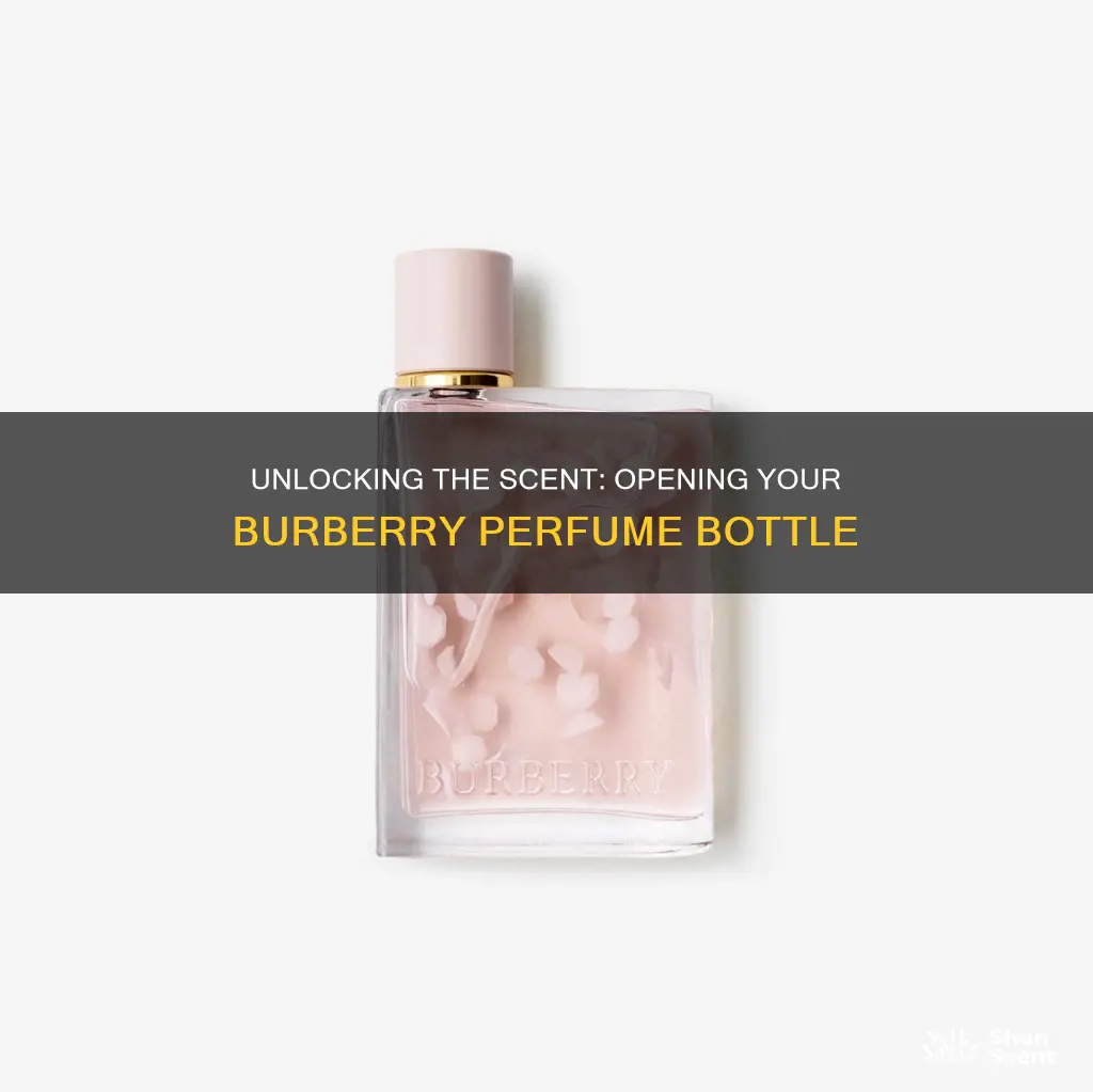 how to open burberry perfume bottle