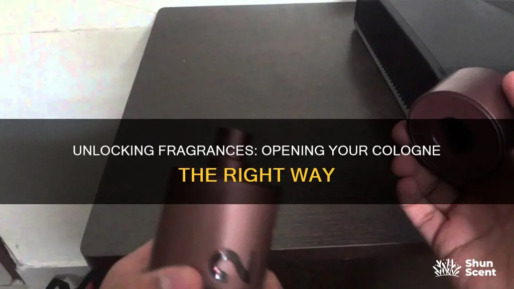 how to open cologne