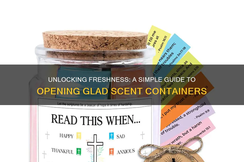 how to open glad scent