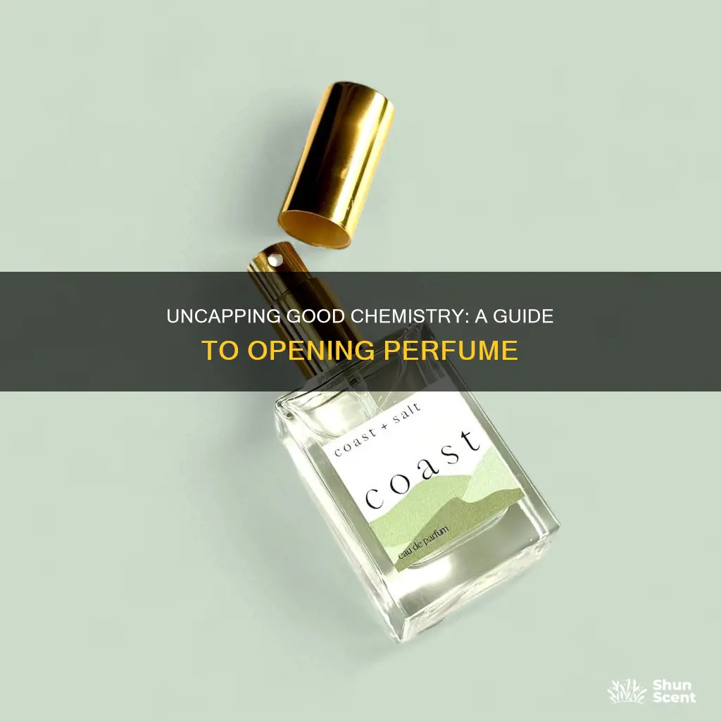 how to open good chemistry perfume