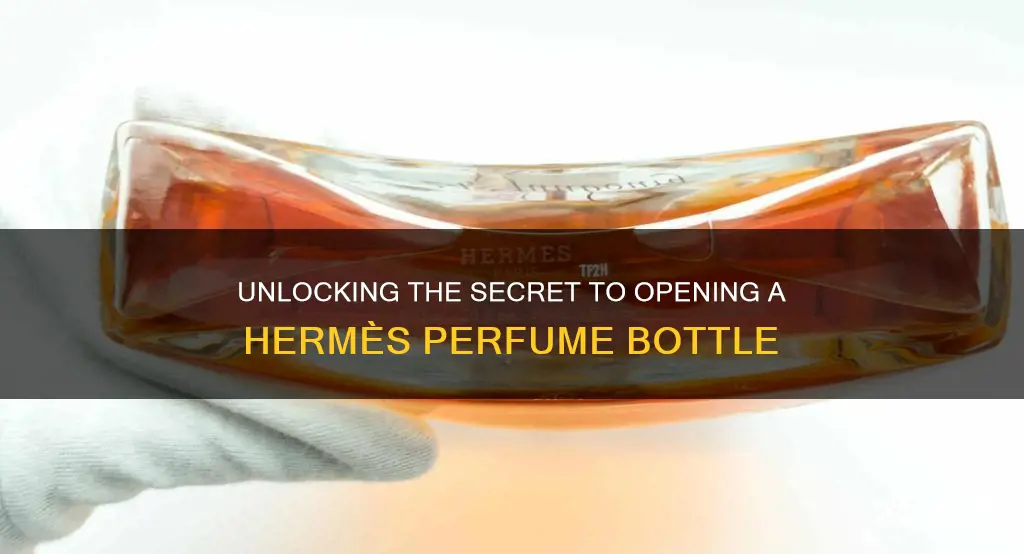 how to open hermes perfume bottle