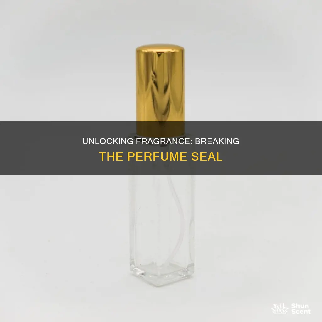 how to open perfume bottle seal