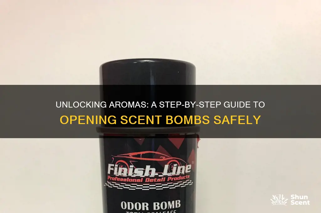how to open scent bomb