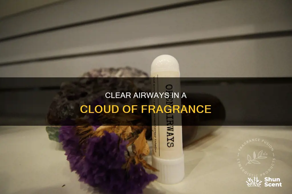 how to open up airways when surrounded by suffocating fragrances