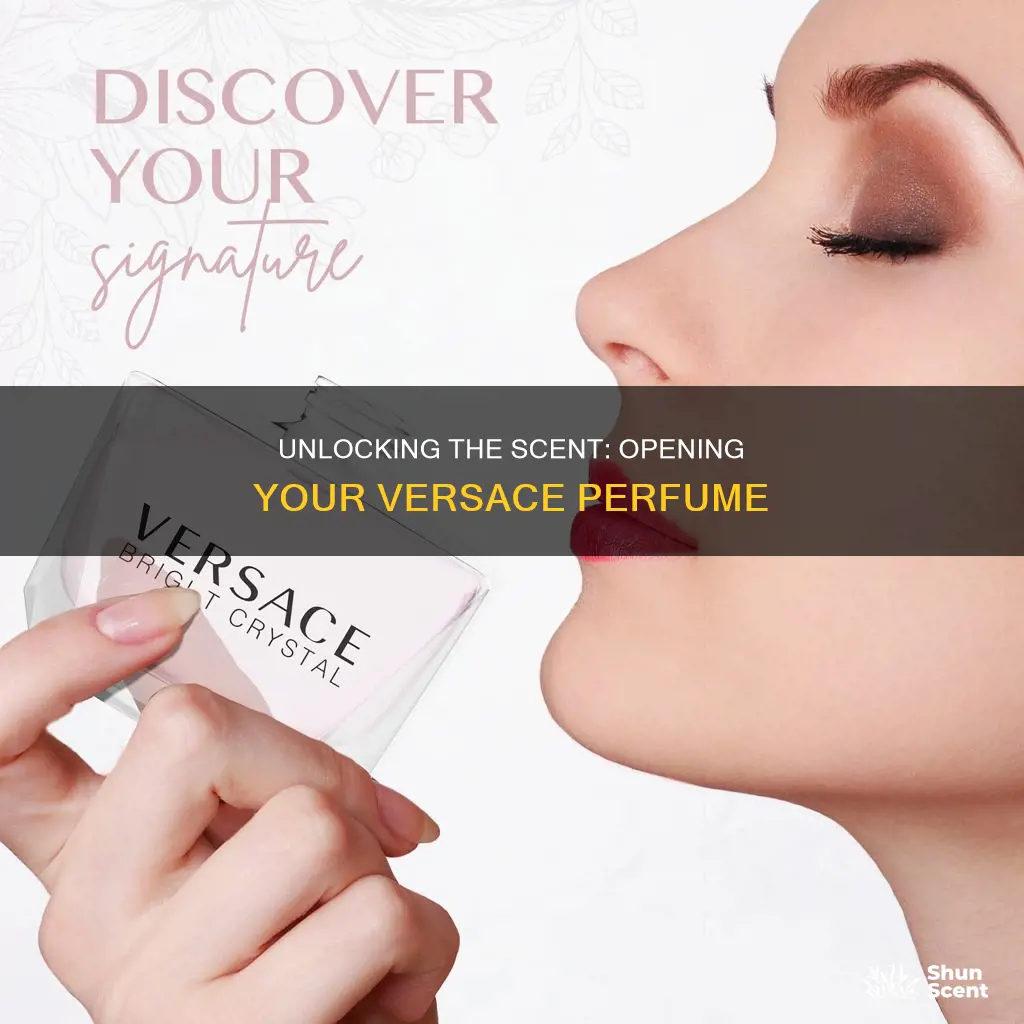 how to open versace perfume