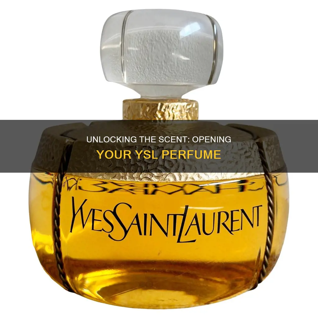 how to open yves saint laurent perfume