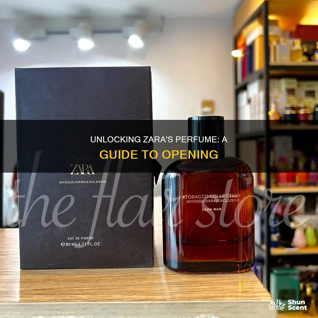 how to open zara perfume